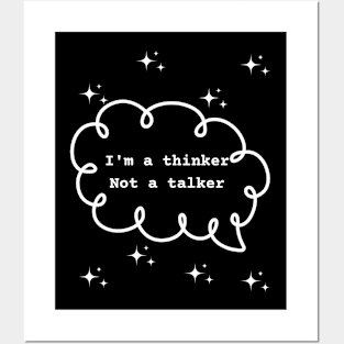 I'm a thinker Not a talker Posters and Art